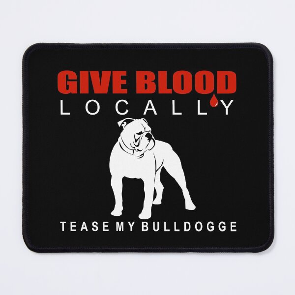 Item preview, Give Blood Locally, Tease My Bulldogge | NickerStickers® on Redbubble designed and sold by NickerStickers.