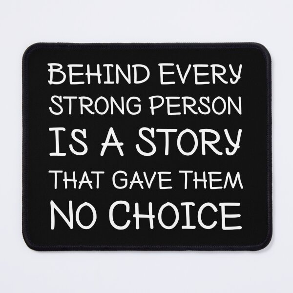 Item preview, Behind Every Strong Person Is A Story That Gave Them No Choice. Life, Love, Quotes, Typography, Motivation. designed and sold by Aymanclothings.