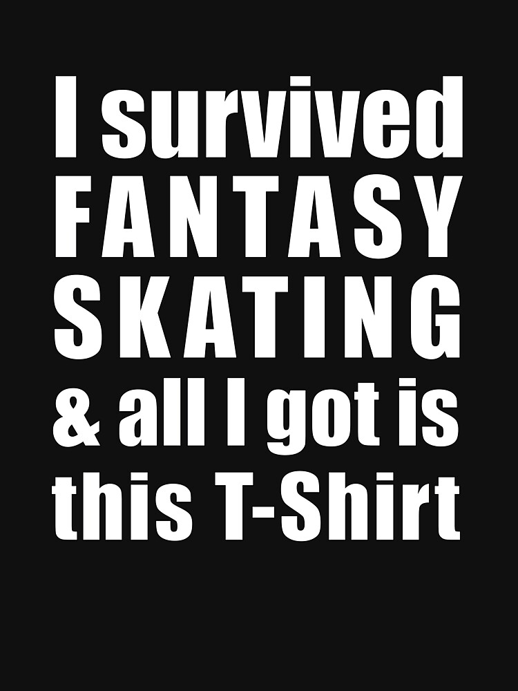 Thumbnail 7 of 7, Classic T-Shirt, I survived Fantasy Skating designed and sold by AnythingGOE.