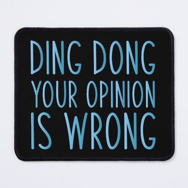 Item preview, ding dong your opinion is wrong. Life, Love, Quotes, Typography, Motivation. designed and sold by Aymanclothings.