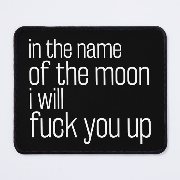 Item preview, in the name of the moon i will fuck you up. Life, Love, Quotes, Typography, Motivation. designed and sold by Aymanclothings.