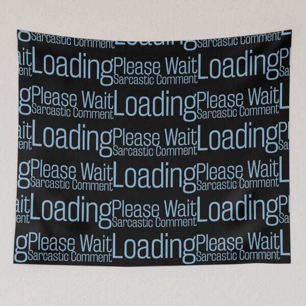 Item preview, sarcastic comment loading please wait. Life, Love, Quotes, Typography, Motivation. designed and sold by Aymanclothings.