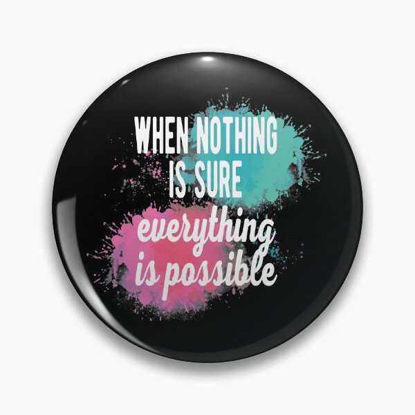 Item preview, When Nothing Is Sure Everything Is Possible designed and sold by samah82.
