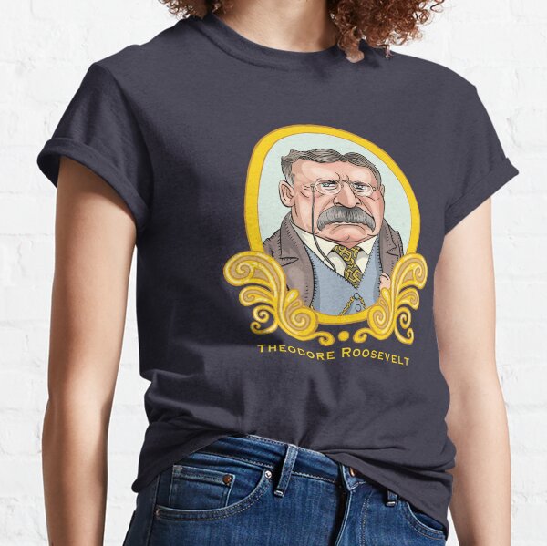 President Theodore Roosevelt Classic T-Shirt