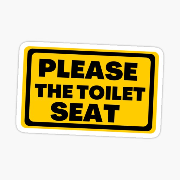 Funny Please The Toilet Seat Yellow And Black Sign Essential Sticker