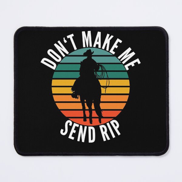 Item preview, Don't Make Me Send RIP Funny Cowboy designed and sold by Club7Studios.