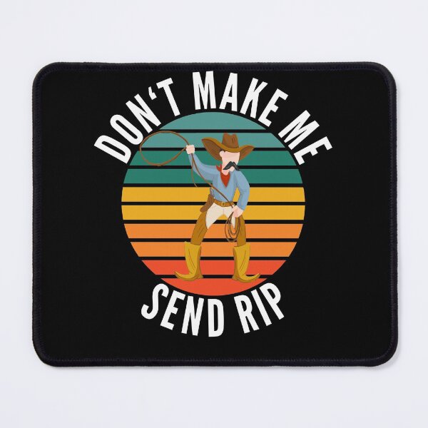 Item preview, Don't Make Me Send RIP Funny Cowboy designed and sold by Club7Studios.