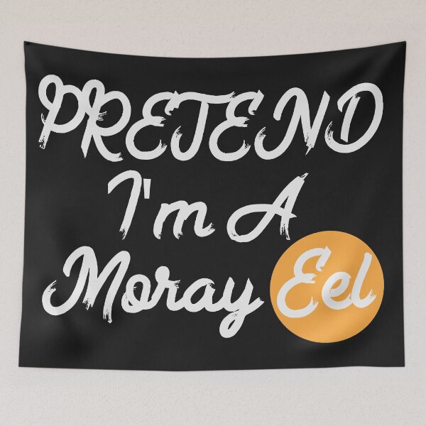 Item preview, Pretend I'm A Moray Eel designed and sold by BarryStore10.