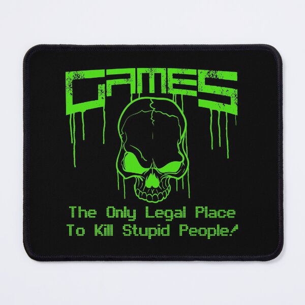 Item preview, Videogames the only legal place to kill stupid people ! graphic designed and sold by theodoros20.