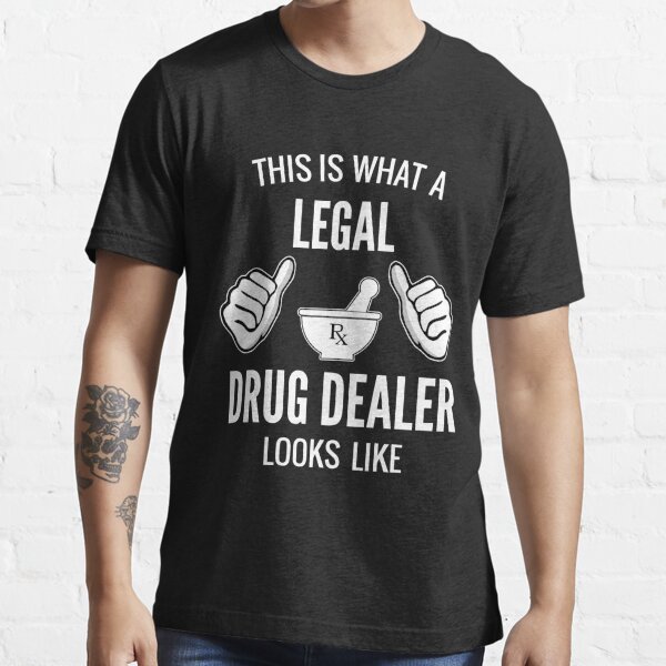 this-is-what-a-legal-drug-dealer-looks-like-funny-pharmacist-gift-t