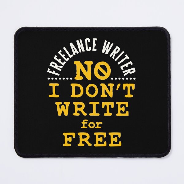 Freelance Writer No I Don't Write for Free Mouse Pad