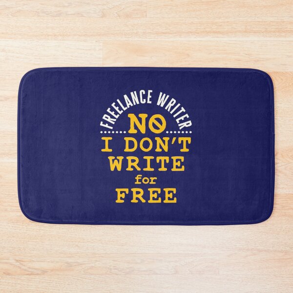 Item preview, Freelance Writer No I Don't Write for Free designed and sold by jaygo.