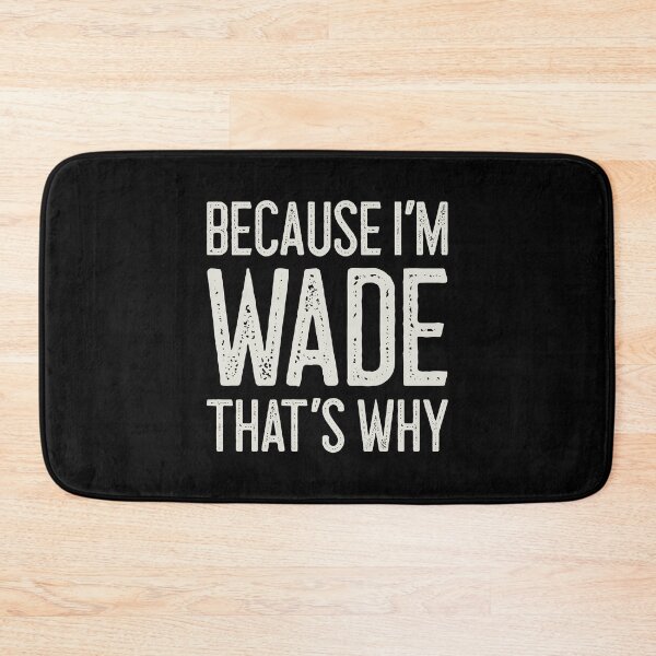 Item preview, Because I’m Wade That’s Why Funny Personalized Name designed and sold by MariosNydras.