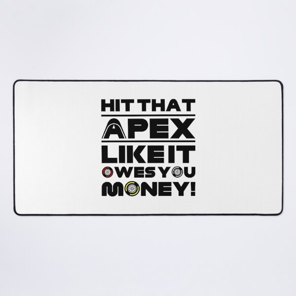 Item preview, Hit That Apex Like It Owes You Money! F1 Quote Design designed and sold by David Speed Design.