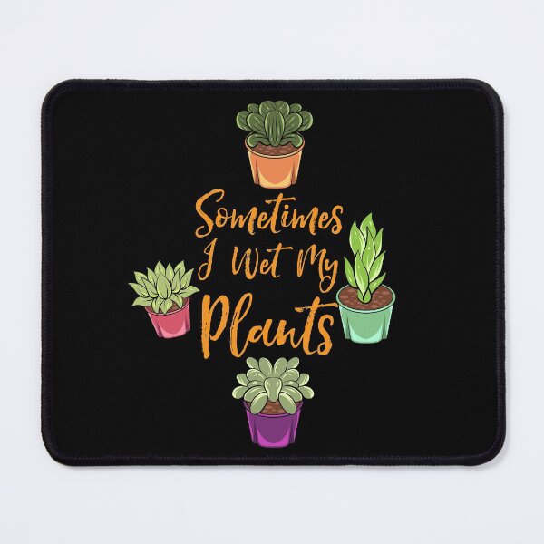 Item preview, Sometimes I Wet My Plants designed and sold by Sandra78.