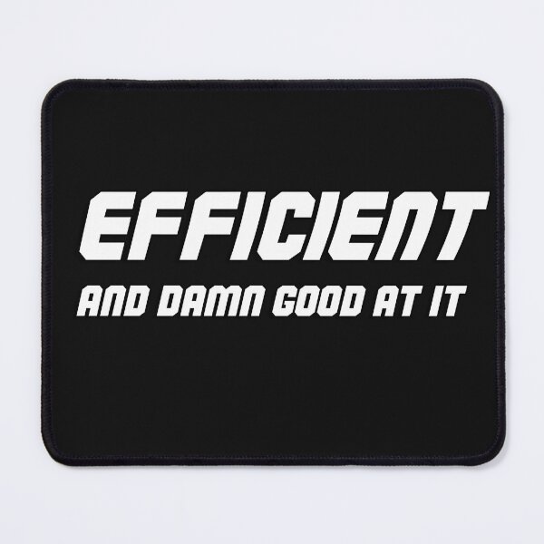 Item preview, Efficient And Damn Good At It designed and sold by Sneableman58.