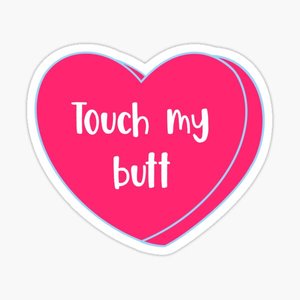 Touch My Butt Sticker Sticker For Sale By Pixlexi Redbubble