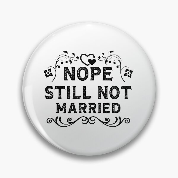 Item preview, Nope Still Not Married, nope still not married, nope still not engaged																													 designed and sold by plussorn.