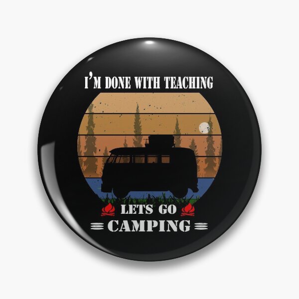 Item preview,  I'm Done Teaching Lets Go Camping-funny teacher camping quote  designed and sold by david parry.