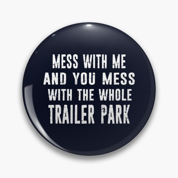 Artikelvorschau, Mess With Me Trailer Park Hick Redneck Distressed entworfen und verkauft von niftee.