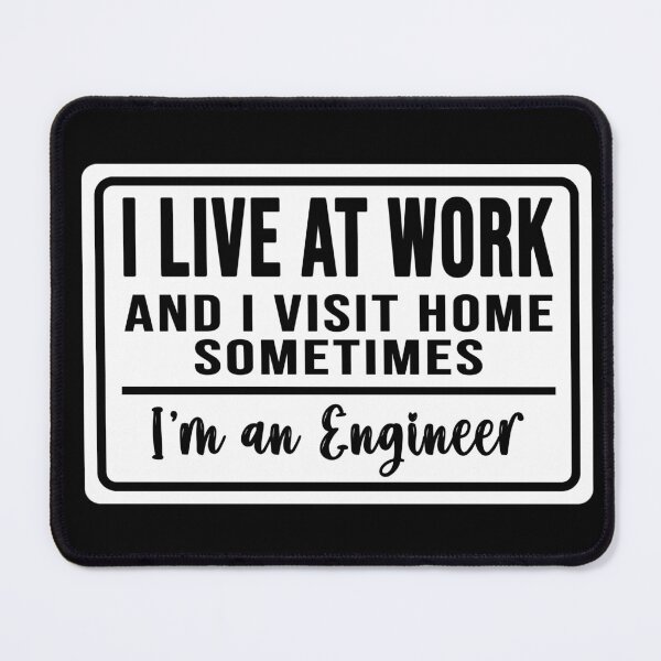Item preview, I live at work and I visit home sometimes for engineers designed and sold by DisenyosDeMike.