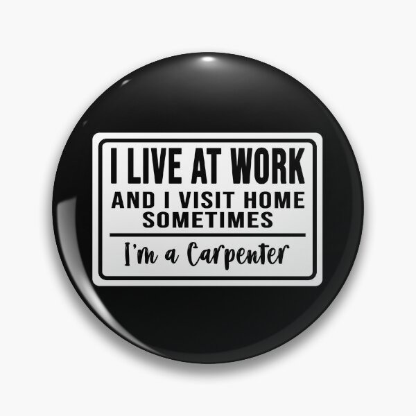 Item preview, I live at work and I visit home sometimes for carpenters designed and sold by DisenyosDeMike.