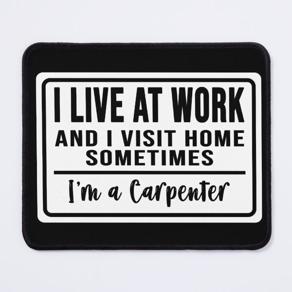 Item preview, I live at work and I visit home sometimes for carpenters designed and sold by DisenyosDeMike.