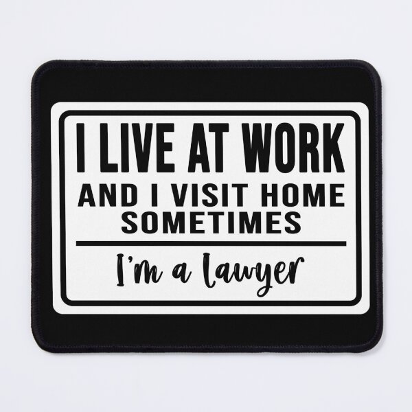 Item preview, I live at work and I visit home sometimes for lawyers designed and sold by DisenyosDeMike.