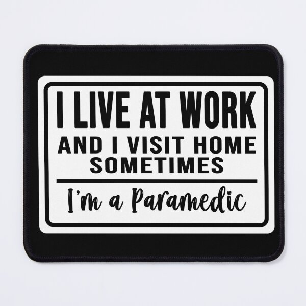 Item preview, I live at work and I visit home sometimes for paramedics designed and sold by DisenyosDeMike.