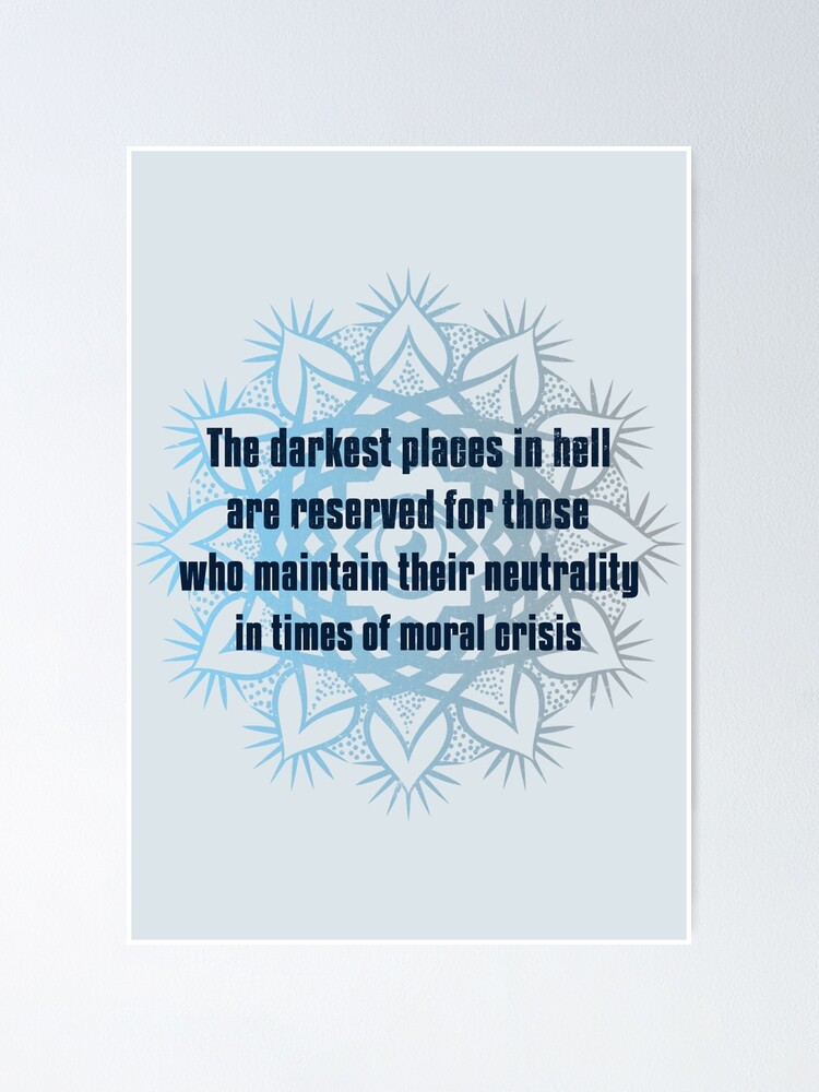 The Darkest Places in Hell. Dante Inferno Quote on Neutrality in