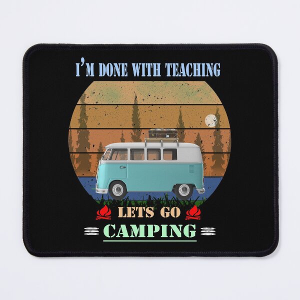 Item preview, I'm Done Teaching Lets Go Camping-funny teacher camping quote designed and sold by david parry.