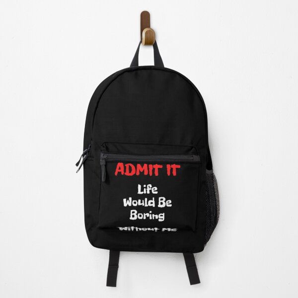 Item preview, Admit It Life Would Be Boring Without Me designed and sold by justbe admirable.