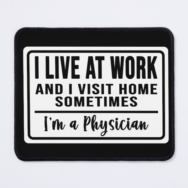 Item preview, I live at work and I visit home sometimes for physician  designed and sold by DisenyosDeMike.