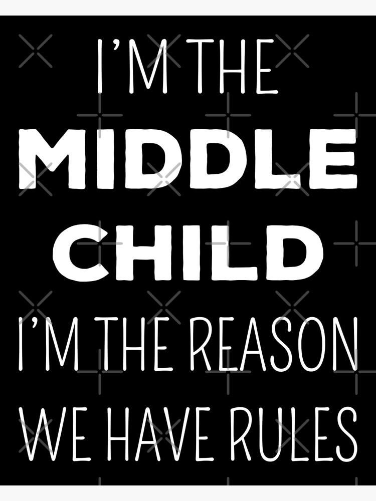 matching-siblings-middle-child-the-reason-we-have-rules-i-poster