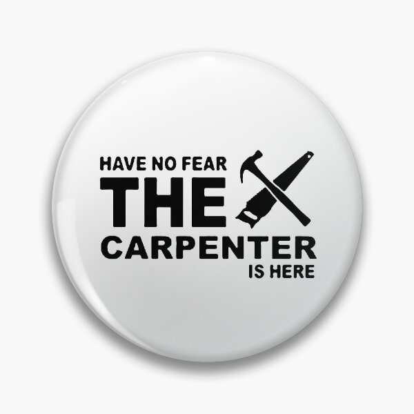 Item preview, Have no Fear The Carpenter is here Funny Carpenter Trade Art Design Happy Apparel Essential Inspiration Joy Mood designed and sold by DesignByHeartUK.