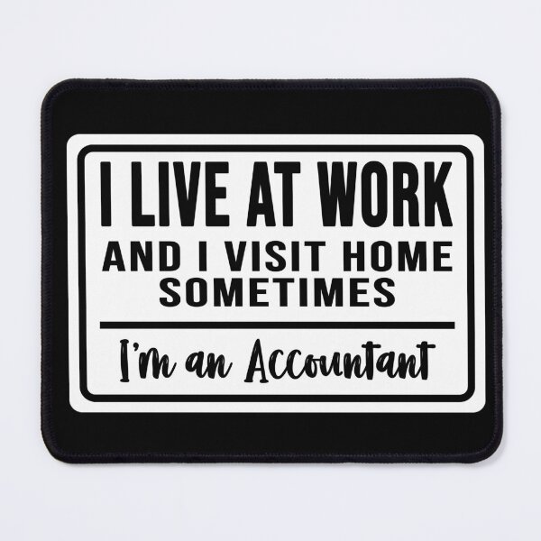 Item preview, I live at work and I visit home sometimes for accountants designed and sold by DisenyosDeMike.