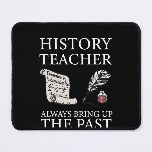 Item preview, History Teacher Always Bring Up the Past designed and sold by PaulPolygonart.