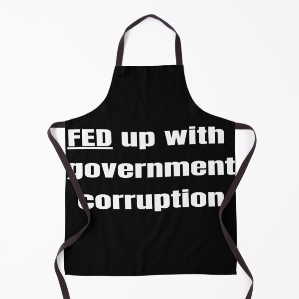 Item preview, Socially Conscious "FED up with Government Corruption" designed and sold by Write-to-Rebel.