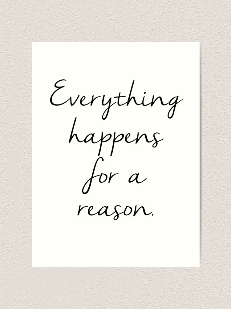 Everything Happens For A Reason Art Print By Pumpkinsmasher