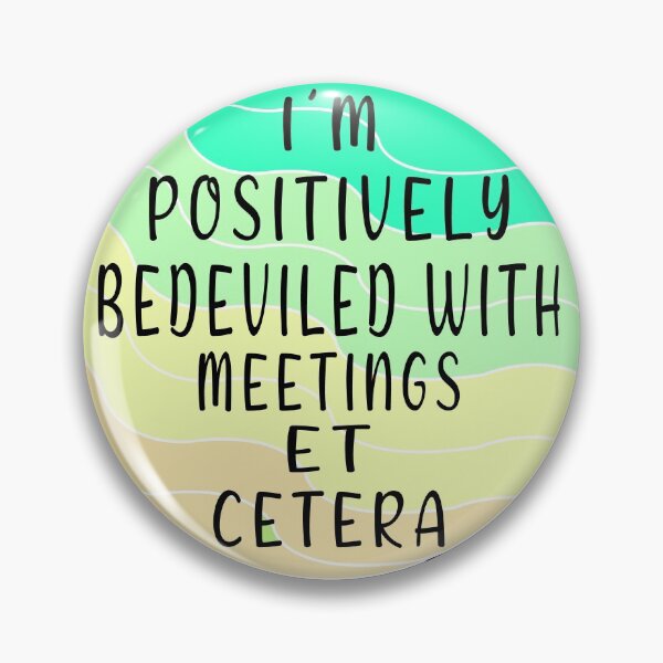 Item preview, im positively bedeviled with meetings et cetera designed and sold by Art-by-da.