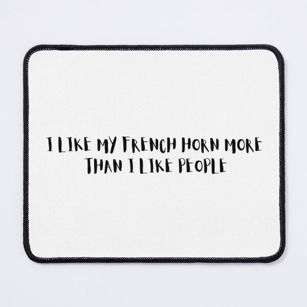 Item preview, I Like My French Horn More Than I Like People designed and sold by choceclairs.