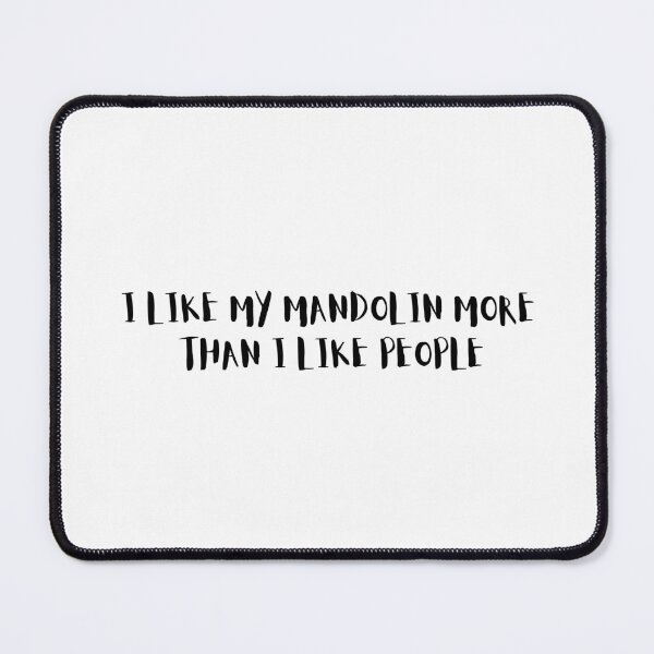Item preview, I Like My Mandolin More Than I Like People designed and sold by choceclairs.