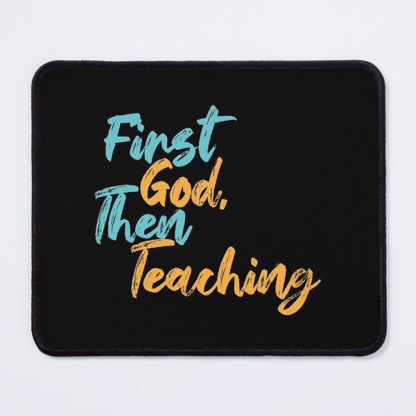 Item preview, First God Then Teaching designed and sold by Creatively Torn.