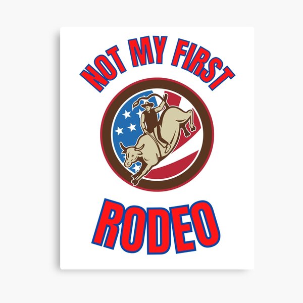 Not My First Rodeo! Canvas Print