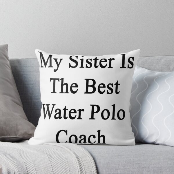 Item preview, My Sister Is The Best Water Polo Coach  designed and sold by supernova23.