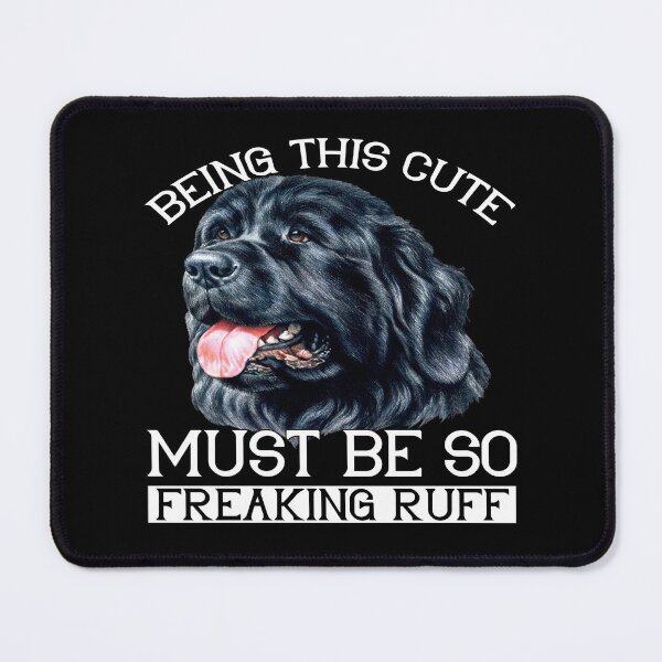 Item preview, Newfoundland Owner Being This Cute Must Be So Freaking Ruff designed and sold by fantasticdesign.