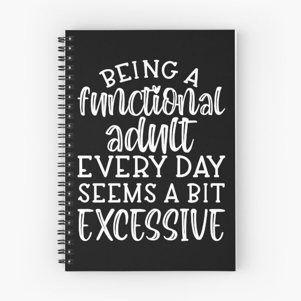 Item preview, Being a functional adult every day seems a bit excessive  designed and sold by pnkpopcorn.