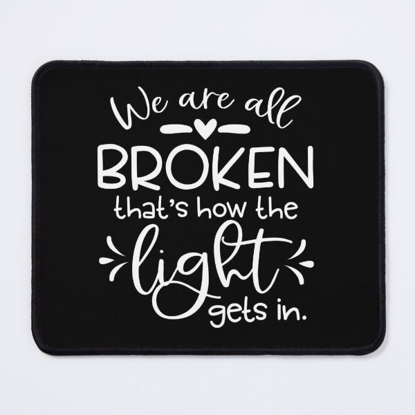 Item preview, We are all broken that's how the light gets in designed and sold by pnkpopcorn.