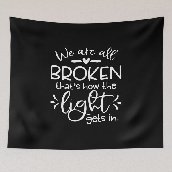 Item preview, We are all broken that's how the light gets in designed and sold by pnkpopcorn.