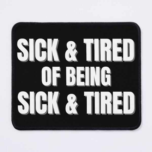 Item preview, Sick and Tired of Being Sick and Tired  designed and sold by KingsManKind.